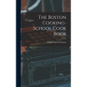 The Boston Cooking-School Cook Book