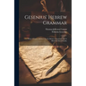 Gesenius' Hebrew Grammar: With A Course Of Exercises In Hebrew Grammar And A Hebrew Chrestomathy