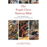 The Peptic Ulcer Mastery Bible: Your Blueprint for Complete Peptic Ulcer Management