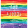 The Beauty of All Colors