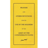 Prayers And Other Devotions For The Use Of The Soldiers Of The Army Of The Confederate States