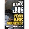 The Days Are Long But The Years Are Shorter
