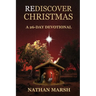 Rediscover Christmas: A 26 Day Advent Devotional