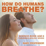 How Do Humans Breathe? Science Book Age 8 Children's Biology Books