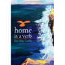 home is a verb