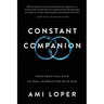 Constant Companion: Your Practical Path to Real Interaction with God