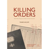 Killing Orders: Talat Pasha's Telegrams and the Armenian Genocide