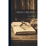 What I Believe