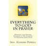 Everything to God in Prayer: Memoirs and Prayers Inspired by My Journey to Freedom from Fear