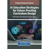 AI Education Strategies for Future-Proofing Curriculum Design