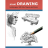 Start Drawing: Landscapes, Still Lifes, Figures and more