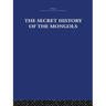 The Secret History of the Mongols: And Other Pieces