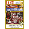 1,001 Things You Always Wanted to Know about Angels, Demons, and the Afterlife: A Christian Reference Guide to Angelic Beings, Demonic Forces, and Lif