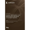 Control, Optimization, and Mathematical Modeling of Complex Systems