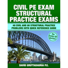 Civil PE Structural Practice Exams: 40 Civil and 80 Structural Practice Problems with Quick Reference Guide