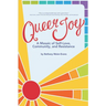 Queer Joy: A Mosaic of Self-Love, Community, and Resistance