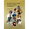 Successful Women Ceramic and Glass Scientists and Engineers: 100 Inspirational Profiles