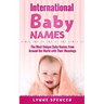 International Baby Names: The Most Unique Baby Names from Around the World with Their Meanings
