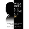 Who Does She Think She is?: Becoming the Woman I Needed When I Was a Girl