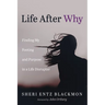 Life After Why: Finding My Footing and Purpose in a Life Disrupter