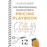 The Professional Haircutter's Pricing Playbook: A Workbook and Guidebook to Your Most Important Haircut Business Decisions