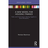 A New Model for Housing Finance: Public and Private Sectors Working Together to Build Affordability