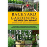 Backyard Gardening: No Space Left Behind - Turn A 1/4 Acre Backyard Into A Mega Garden