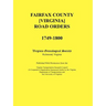 Fairfax County [Virginia] Road Orders, 1749-1800: Published With Permission from the Virginia Transportation Research Council (A Cooperative Organizat