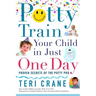 Potty Train Your Child in Just One Day: Potty Train Your Child in Just One Day
