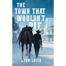 The Town That Wouldn't Die