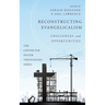 Reconstructing Evangelicalism: Challenges and Opportunities