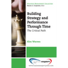 Building Strategy and Performance Through Time: The Critical Path