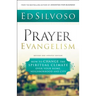 Prayer Evangelism: How to Change the Spiritual Climate Over Your Home, Neighborhood and City