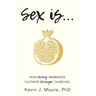 Sex Is...: How Strong Marriages Cultivate Stronger Churches