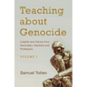 Teaching about Genocide: Insights and Advice from Secondary Teachers and Professors: Volume 1