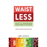 Waistless: How to Transform Your Waist in 30 Days