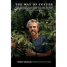 The Way Of Coffee: How Coffee Transformed The World, Promotes Happiness and Protects Against Disease