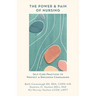 The Power and Pain of Nursing: Self-Care Practices to Protect and Replenish Compassion