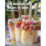 50 Hawaiian Treat Recipes for Home