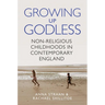 Growing Up Godless: Non-Religious Childhoods in Contemporary England