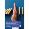 Information Security and Employee Behaviour: How to Reduce Risk Through Employee Education, Training and Awareness