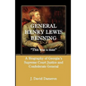 General Henry Lewis Benning: This Was a Man, a Biography of Georgia's Supreme Court Justice and Confederate General