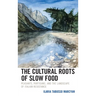 The Cultural Roots of Slow Food: Peasants, Partisans, and the Landscape of Italian Resistance