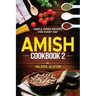 Amish Cookbook 2: Simple Amish Recipes For Every Day