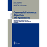 Grammatical Inference: Algorithms and Applications: 6th International Colloquium: Icgi 2002, Amsterdam, the Netherlands, September 23-25, 2002. Procee