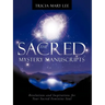 The Sacred Mystery Manuscripts: Revelations and Inspirations for Your Sacred Feminine Soul