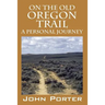 On The Old Oregon Trail: A Personal Journey