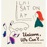 Unicorn, We Can't...