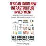 African Union New Infrastructure Investment: African States Leaders Must Change Old Fashion to New Styles