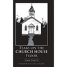 Tears on the Church House Floor